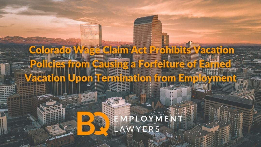 Colorado Supreme Court Holds that the Colorado Wage Claim Act Prohibits Vacation Policies from Causing a Forfeiture of Earned Vacation Upon Termination from Employment
